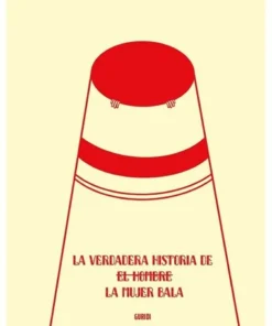 VERDADERA HISTORIA DE LA MUJER BALA, LA