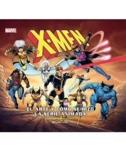 X MEN EL ARTE Y LA CREACION DE LA SERIE DE ANIMACION PLANETA COMIC4…