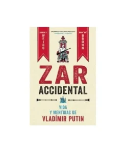 ZAR ACCIDENTAL VIDA Y MENTIRAS DE VLADIMIR PUTIN NORMA EDITORIAL29,…